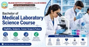 Read more about the article Bachelor of Medical Laboratory Science Course: Eligibility, Subjects, Career Scope & Future